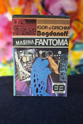 Carte - Masina Fantoma - Igos si Grichka Bogdanoff Colectia Science Fiction Nr.8 foto