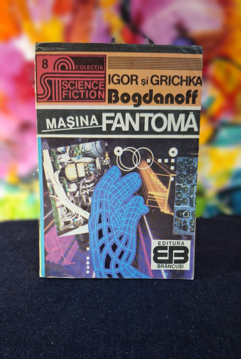 Carte - Masina Fantoma - Igos si Grichka Bogdanoff Colectia Science Fiction Nr.8