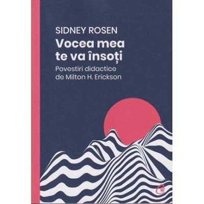 Vocea Mea Te Va Insoti - Editia Ii, Sidney Rosen - Editura Curtea Veche foto
