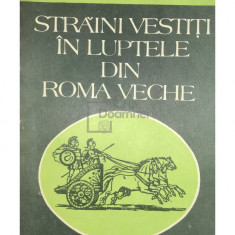 I. M. Marinescu - Străini vestiți în luptele din Roma Veche (editia 1983)
