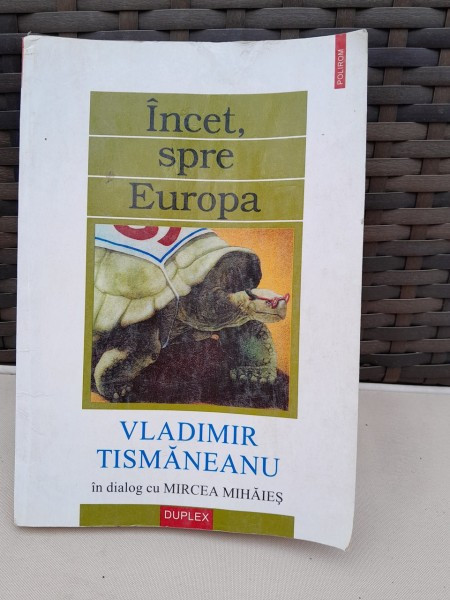 Incet, spre Europa - Vladimir Tismaneanu