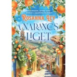 A narancsliget - (K&uuml;l&ouml;nleges kiad&aacute;s) - Rosanna Ley