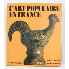 L &#039;ART POPULAIRA EN FRANCE par JEAN CUISENIER , 406 ILLUSTRATIONS , 1975