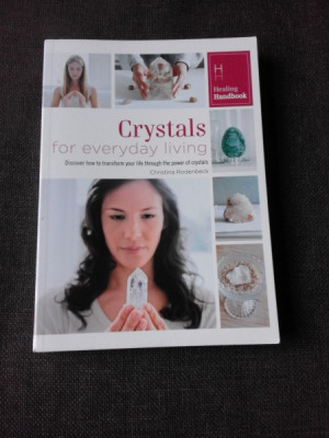 CRYSTALS FOR EVERYDAY LIVING - CHRISTINA RODENBECK (CARTE IN LIMBA ENGLEZA) foto