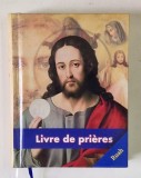 LIVRE DE PRIERES ( CARTEA DE RUGACIUNI ) , 2026 *TEXT IN LIMBA FRANCEZA