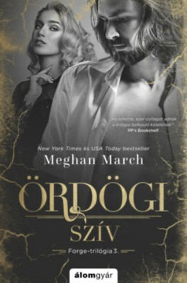 &amp;Ouml;rd&amp;ouml;gi sz&amp;iacute;v - Forge-tril&amp;oacute;gia 3. - Meghan March foto