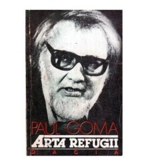 Paul Goma - Arta refugii - 114029