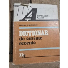 DICTIONAR DE CUVINTE RECENTE - FLORICA DIMITRESCU