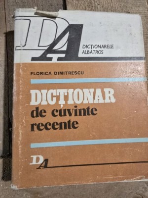 DICTIONAR DE CUVINTE RECENTE - FLORICA DIMITRESCU foto