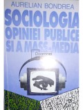 Aurelian Bondrea - Sociologia opiniei publice și a mass-media (editia 1997)