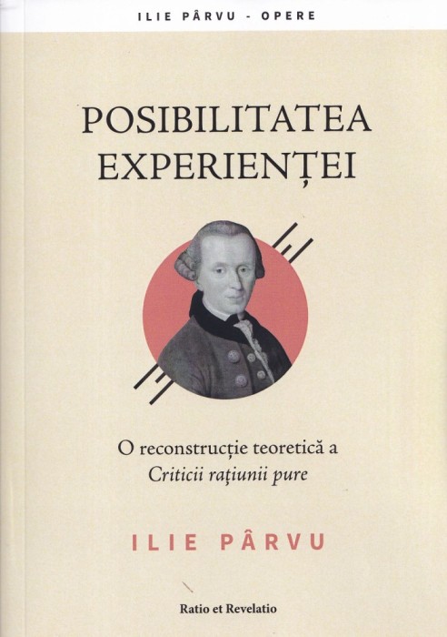 Posibilitatea experientei - Ilie Parvu