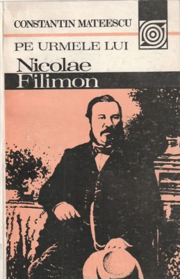 CONSTANTIN MATEESCU - PE URMELE LUI NICOLAE FILIMON foto