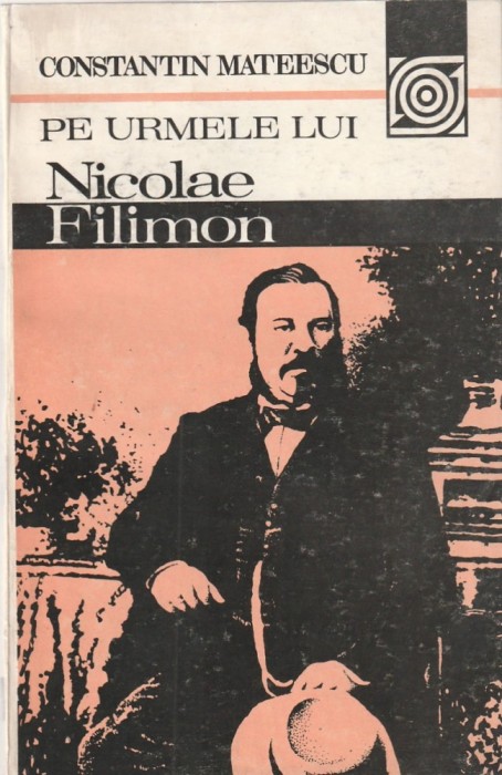 CONSTANTIN MATEESCU - PE URMELE LUI NICOLAE FILIMON