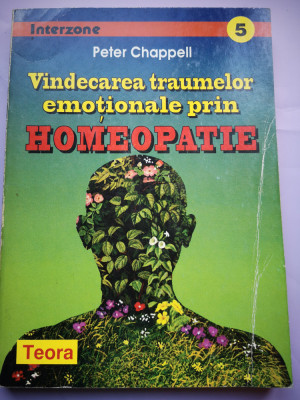 Vindecarea traumelor emotionale prin homeopatie - Peter Chappell foto