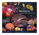Moldova: Oameni, locuri, bucătărie și vin - Hardcover - Angela Brașoveanu, Roman Rybaleov - Cartier