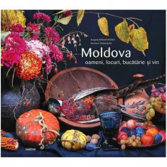 Moldova: Oameni, locuri, bucătărie și vin - Hardcover - Angela Brașoveanu, Roman Rybaleov - Cartier
