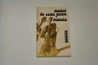 Acuzata - Michel de Saint Pierre foto