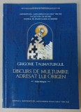 GRIGORIE TAUMATURGUL , DISCURS DE MULTUMIRE ADRESAT LUI ORIGEN , EDITIE BILINGVA GREACA - ROMANA , 2019 , PREZINTA SUBLINIERI CU CREIONUL *