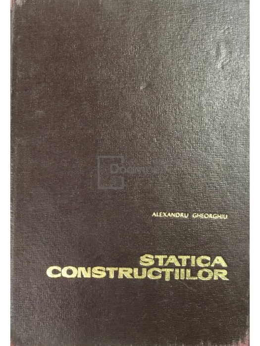 Alexandru A. Ghiorghiu - Statica constructiilor (Editia: 1968)