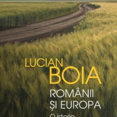 Romanii si Europa. O istorie surprinzatoare – Lucian Boia