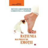 Ratiunea mai presus de emotii - Christine Padesky, Dennis Greenberger