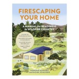 Cumpara ieftin Ghid Firescaping Casa Ta: Minimizare Risc Incendiu, Plante, Intretinere, Resurse Optime, pentru Proprietari
