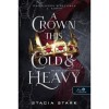 A Crown This Cold And Heavy - Oly hideg &eacute;s neh&eacute;z korona - Hazugs&aacute;gok kir&aacute;lys&aacute;ga 3. - Stacia Stark