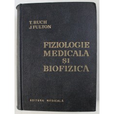 FIZIOLOGIE MEDICALA SI BIOFIZICA de T. RUCH , J. FULTON 1963