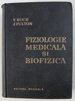 FIZIOLOGIE MEDICALA SI BIOFIZICA de T. RUCH , J. FULTON 1963 foto