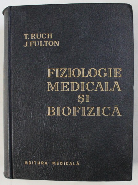 FIZIOLOGIE MEDICALA SI BIOFIZICA de T. RUCH , J. FULTON 1963