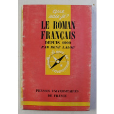 QUE SAIS-JE? LE ROMAN FRANCAIS , DEPUIS 1900 par RENE LALOU , 1963