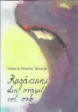 (autograf) Rugaciuni din orasul cel orb - Valeria Manta-Taicutu