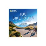 100 Bike Rides of a Lifetime: The World's Ultimate Cycling Experiences