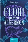 Daniel Keyes - Flori pentru Algernon