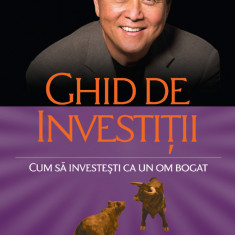 Ghid De Investitii Ed. Ii, Robert T. Kiyosaki - Editura Curtea Veche