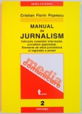 MANUAL DE JURNALISM , TEHNICILE COLECTARII INFORMATIEI , JURNALISM SPECIALIZAT , ELEMENTE DE ETICA JURNALISTICA A LEGISLATIEI A PRESEI , VOL. II de C