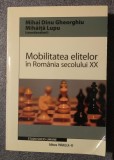 Mihai Dinu Gheorghiu (ed.) - Mobilitatea elitelor &icirc;n Rom&acirc;nia secolului al XX-lea