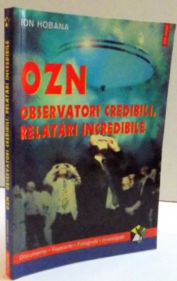 OZN OBSERVATORI CREDIBILI , RELATARI INCREDIBILE de ION HOBANA , 2001 foto