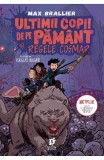 Ultimii copii de pe Păm&acirc;nt și Regele Coșmar (Vol. 3) - Paperback brosat - Max Brallier - Storia Books