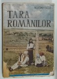 TARA ROMANILOR de N. IONESCU : PEISAJUL , OAMENII , TURISMUL , TRECUTUL , 1946, BOGAT ILUSTRATA