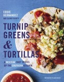 Turnip Greens &amp; Tortillas: A Mexican Chef Spices Up the Southern Kitchen