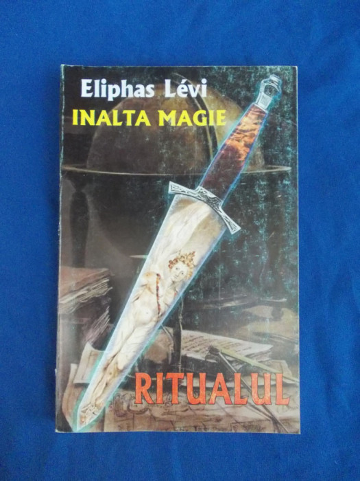 ELIPHAS LEVI - RITUALUL INALTEI MAGII , 2004