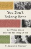You Don&#039;t Belong Here: How Three Women Rewrote the Story of War