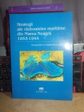 CONSTANTIN IORDACHE - STRATEGII ALE RAZBOAIELOR MARITIME DIN MAREA NEAGRA , 2008