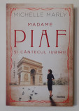 Michelle Marly - Madame Piaf Si Cantecul Iubirii (Ed. Nemira 2022) NECITITA