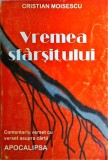 Cristian Moisescu - Vremea sfarsitului. Comentariu verset cu verset asupra