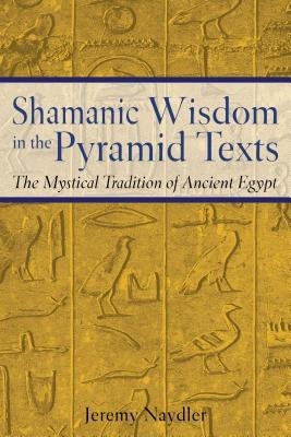 Shamanic Wisdom in the Pyramid Texts: The Mystical Tradition of Ancient Egypt foto