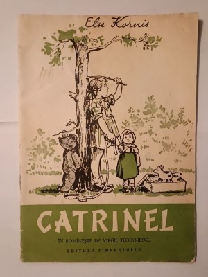 Else Kornis - Catrinel (ilustrații: E. Arno; 1956) foto