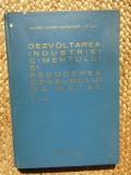DEZVOLTAREA INDUSTRIEI CIMENTULUI SI REDUCEREA CONSUMULUI DE METAL - S. OPRIS