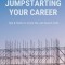 Jumpstarting Your Career: Tips &amp;amp; Hacks to Crack the Job-Search Code